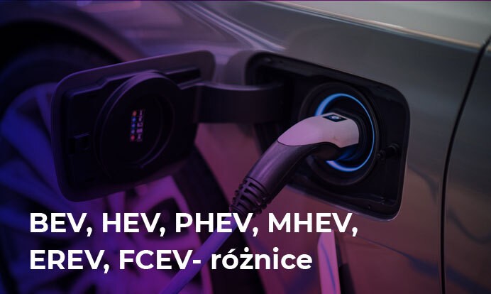 BEV, HEV, PHEV, MHEV, EREV, FCEV - różnice